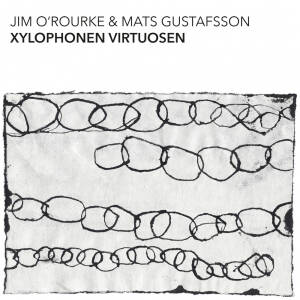 Jim O'Rourke & Mats Gustafsson - Xylophonen Virtuosen [vinyl 2LP]