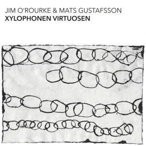 Jim O'Rourke & Mats Gustafsson - Xylophonen Virtuosen [vinyl 2LP]