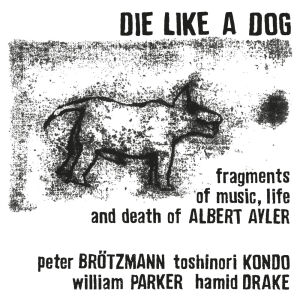 Die Like A Dog - Fragments of Music, Life and Death of Albert Ayler [vinyl 2LP]
