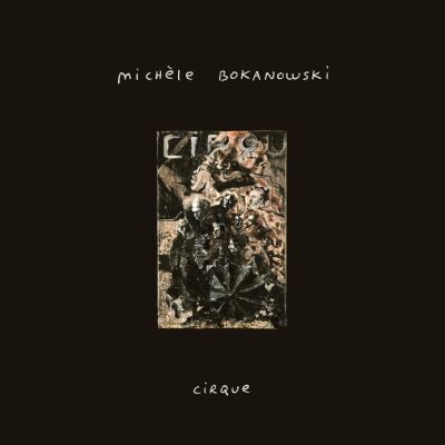 Michèle Bokanowski - Cirque [vinyl]