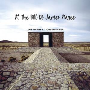 Joe McPhee & John Butcher - At The Hill Of James Magee