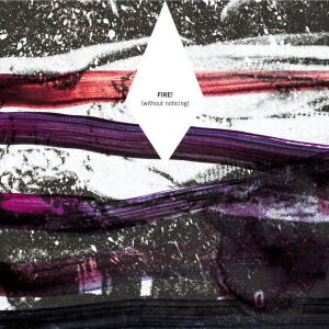 Fire! - (Without Noticing) [CD]