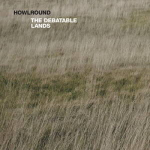Howlround - The Debatable Lands [vinyl]