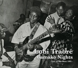 Lobi Traore - Bamako Nights: Live At Bar Bozo 1995