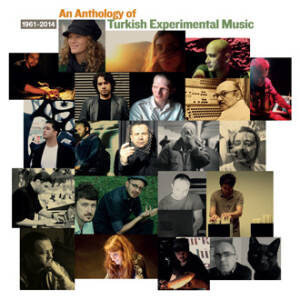 V/A - Anthology Of Turkish Experimental Music 1961-2014 (2CD)