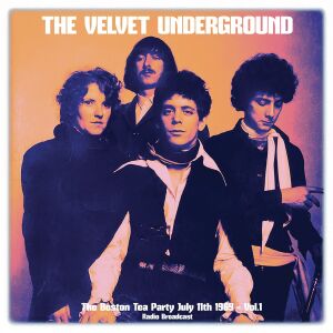 The Velvet Underground - Boston Tea Party July 11th 1969 – Vol. 1 [vinyl]