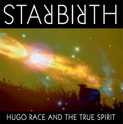 Hugo Race & The True Spirit - Star Birth / Star Death (2CD)