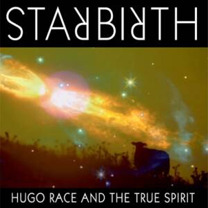 Hugo Race & The True Spirit - Star Birth / Star Death (2CD) [CD]