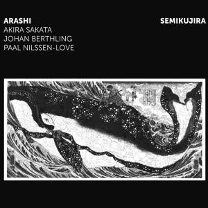 Arashi (Sakata / Berthling / Nilssen-Love) - Semikujira [vinyl]