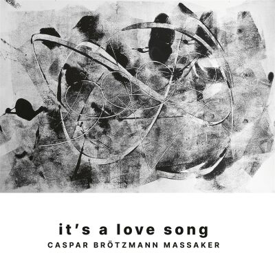 Caspar Brötzmann Massaker - It's A Love Song [vinyl+CD]