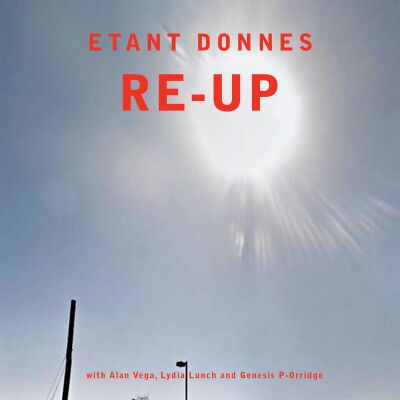 Etant Donnes (feat. Lydia Lunch, Alan Vega,  Genesis P. Orridge) - Re-Up [CD]