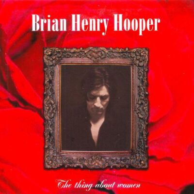 Brian Henry Hooper - The Thing About Women [CD]