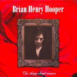 Brian Henry Hooper - The Thing About Women [CD]