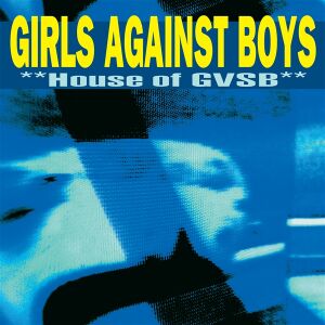 Girls Against Boys - House Of GVSB (remasterd) [vinyl]