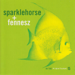 Sparklehorse + Fennesz ‎- In The Fishtank 15