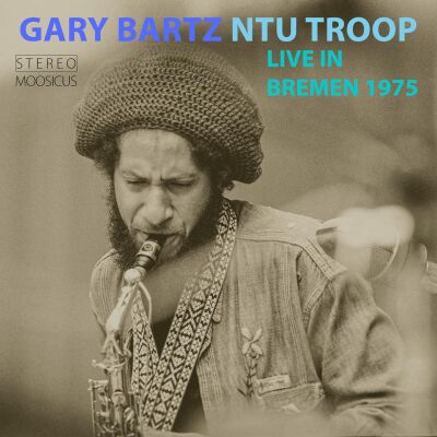 Gary Bartz NTU Troop - Live in Bremen 1975 [2CD]