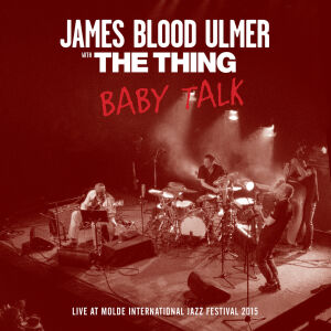 James Blood Ulmer & The Thing - Baby Talk