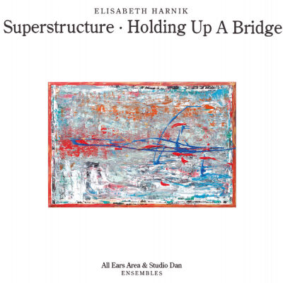 Elisabeth Harnik - Superstructure, Holding Up A Bridge [CD]