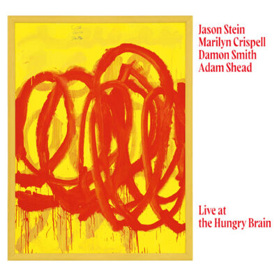 Marilyn Crispell / Damon Smith / Jason Stein / Adam Shead – Live at the Hungry Brain [vinyl]