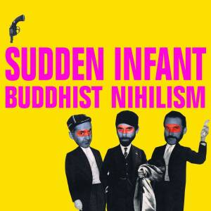 Sudden Infant - Buddhist Nihilism [CD]