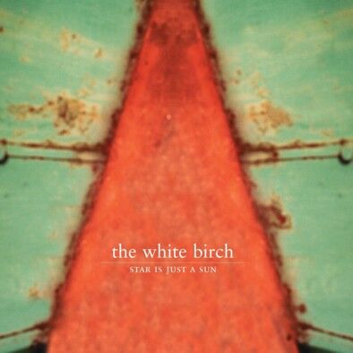 White Birch, The - Star Is Just A Sun (remastered) [vinyl 180g+CD]