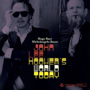 Hugo Race & Michelangelo Russo - John Lee Hooker's World Today [CD]