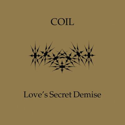 Coil - Love's Secret Demise (LSD Demos) [CD]