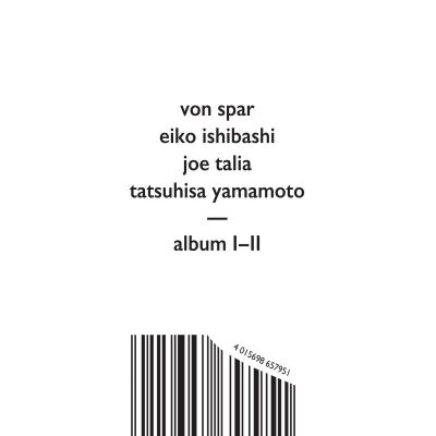 Von Spar, Eiko Ishibashi, Joe Talia, Tatsuhiro Yamamoto - Album I-II [CD]