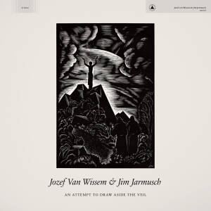 Jozef van Wissem & Jim Jarmusch - An Attempt to Draw Aside the Veil [vinyl black]