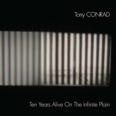 Tony Conrad - Ten Years Alive On The Infinite Plain [2CD]