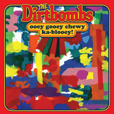 Dirtbombs - Ooey Gooey Chewy Ka-Blooey! [CD]