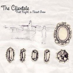 The Clientele - That Night, a Forest Grew [CD-EP]