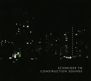 Schneider TM - Construction Sounds [CD]