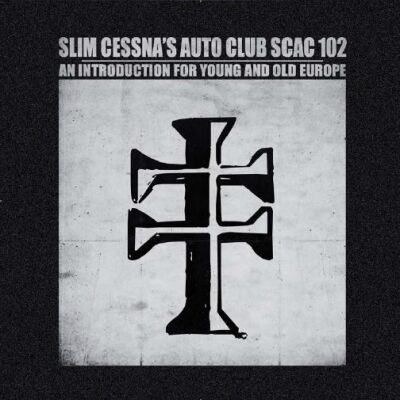 Slim Cessna's Auto Club - SCAC 102 An Introduction For Young And Old Europe [CD+DVD]