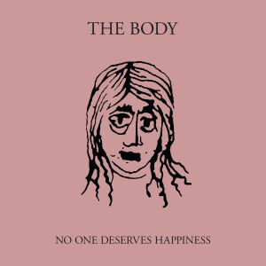 Body, The - No One Deserves Happiness [vinyl 2LP clear with pink]