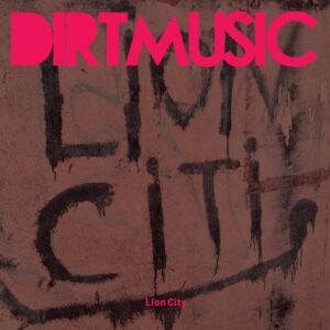 Dirtmusic - Lion City
