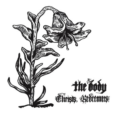 Body, The - Christs, Redeemers [CD]