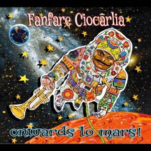 FANFARE CIOCARLIA - Onwards To Mars! [vinyl 180g + downloadcode]