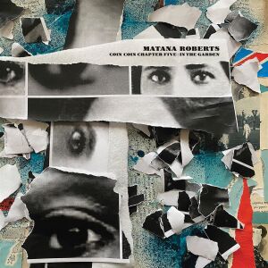 Matana Roberts - Coin Coin Chapter Five: In The Garden​.​.​. [CD]