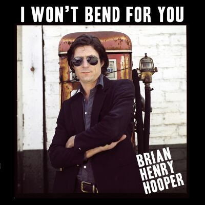 Brian Henry Hooper - I Won't Bend For You [vinyl]