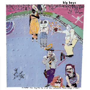 Big Boys - No Matter How Long The Line Is At The Cafeteria... [vinyl]