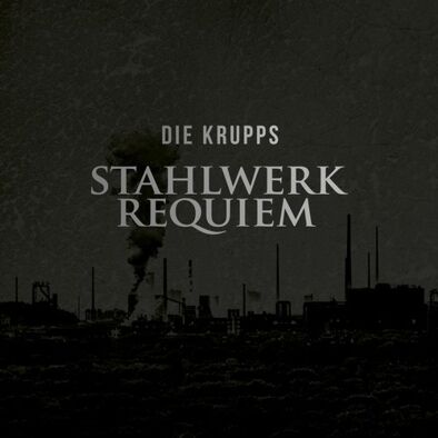 Die Krupps - Stahlwerkrequiem [CD]