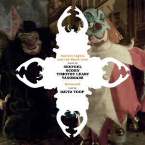 Seefeel Scorn Timothy Leary Yanomami - Ancient Lights  And The Black Core [vinyl]