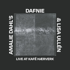Amali Dahl's Dafnie & Lisa Ullen – Live at Kafé Hærverk [CD]