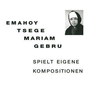 Emahoy Tsege Mariam Gebru - Spielt eigene Kompositionen [CD]